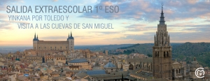 Salida extraescolar al Casco urbano de Toledo y visita a las cuevas de San Miguel